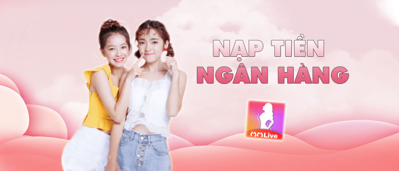 nạp tiền App Mmlive 