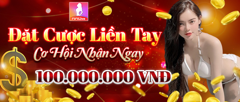 đặt cược liền tay rinh ngay tiền thưởng